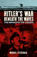La guerre d'Hitler sous les vagues - La menace des U-Boats - Hitler's War Beneath the Waves - The menace of the U-Boats