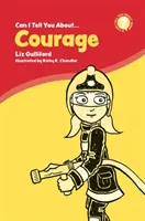 Puis-je vous parler de courage&nbsp;? Une introduction utile pour tous - Can I Tell You about Courage?: A Helpful Introduction for Everyone
