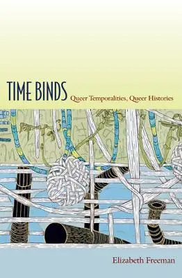Time Binds : Temporalités queer, histoires queer - Time Binds: Queer Temporalities, Queer Histories