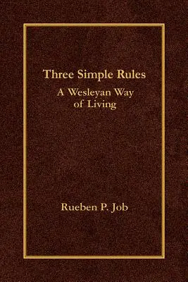 Trois règles simples : Un mode de vie wesleyen - Three Simple Rules: A Wesleyan Way of Living