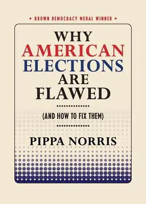Pourquoi les élections américaines sont défectueuses (et comment y remédier) - Why American Elections Are Flawed (and How to Fix Them)
