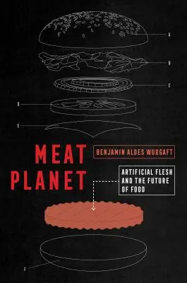 Meat Planet, 69 : La chair artificielle et l'avenir de l'alimentation - Meat Planet, 69: Artificial Flesh and the Future of Food