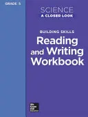 Science, a Closer Look, Grade 5, Reading and Writing in Science Workbook (en anglais) - Science, a Closer Look, Grade 5, Reading and Writing in Science Workbook