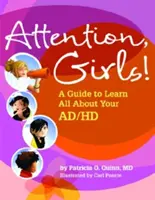 Attention, les filles ! Un guide pour tout savoir sur les troubles de l'attention et de l'hyperactivité - Attention, Girls!: A Guide to Learn All about Your AD/HD