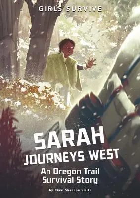Sarah voyage vers l'Ouest : Une histoire de survie sur la piste de l'Oregon - Sarah Journeys West: An Oregon Trail Survival Story