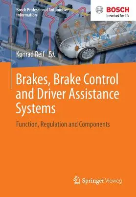 Freins, contrôle du freinage et systèmes d'aide à la conduite : Fonction, régulation et composants - Brakes, Brake Control and Driver Assistance Systems: Function, Regulation and Components