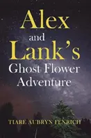 L'aventure des fleurs fantômes d'Alex et Lank - Alex and Lank's Ghost Flower Adventure