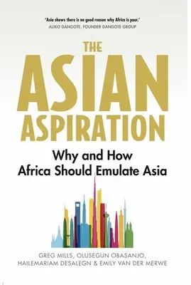 L'aspiration asiatique : Pourquoi et comment l'Afrique devrait imiter l'Asie - et ce qu'elle devrait éviter - The Asian Aspiration: Why and How Africa Should Emulate Asia -- And What It Should Avoid