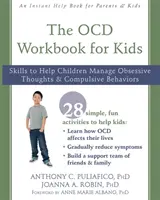 The OCD Workbook for Kids : Skills to Help Children Manage Obsessive Thoughts and Compulsive Behaviors (Le livre de travail sur les TOC pour les enfants : compétences pour aider les enfants à gérer leurs pensées obsessionnelles et leurs comportements compulsifs) - The OCD Workbook for Kids: Skills to Help Children Manage Obsessive Thoughts and Compulsive Behaviors