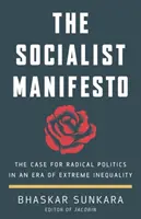 Manifeste socialiste - Les arguments en faveur d'une politique radicale à une époque d'inégalités extrêmes - Socialist Manifesto - The Case for Radical Politics in an Era of Extreme Inequality