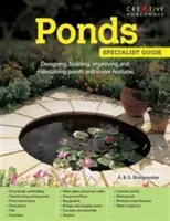 Étangs - Concevoir, construire, améliorer et entretenir des étangs et des pièces d'eau - Ponds - Designing, building, improving and maintaining ponds and water features