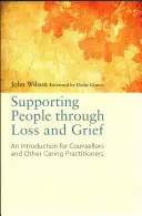 Soutenir les personnes en situation de perte et de deuil : Une introduction pour les conseillers et autres professionnels de la santé - Supporting People Through Loss and Grief: An Introduction for Counsellors and Other Caring Practitioners