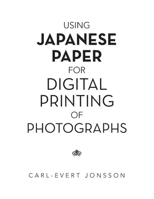 Utilisation de papier japonais pour l'impression numérique de photographies - Using Japanese Paper for Digital Printing of Photographs