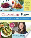 Choisir le cru : Les aliments crus font partie de votre mode d'alimentation - Choosing Raw: Making Raw Foods Part of the Way You Eat
