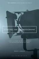 L'éclairage pour la cinématographie : Un guide pratique de l'art et de l'artisanat de l'éclairage pour l'image en mouvement - Lighting for Cinematography: A Practical Guide to the Art and Craft of Lighting for the Moving Image