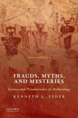 Fraudes, mythes et mystères : Science et pseudo-science en archéologie - Frauds, Myths, and Mysteries: Science and Pseudoscience in Archaeology