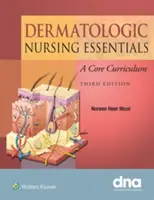 L'essentiel des soins infirmiers en dermatologie : Un programme de base - Dermatologic Nursing Essentials: A Core Curriculum