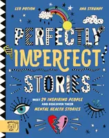 Histoires de parfaits imparfaits : Rencontrez 29 personnes inspirantes et découvrez leurs histoires de santé mentale - Perfectly Imperfect Stories: Meet 29 inspiring people and discover their mental health stories