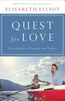 La quête de l'amour : Histoires vraies de passion et de pureté - Quest for Love: True Stories of Passion and Purity