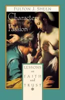 Les personnages de la passion : Leçons sur la foi et la confiance - Characters of the Passion: Lessons on Faith and Trust