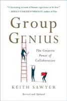Le génie du groupe : le pouvoir créatif de la collaboration - Group Genius: The Creative Power of Collaboration
