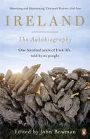 Irlande : L'autobiographie : Cent ans dans la vie de la nation, racontés par son peuple - Ireland: The Autobiography: One Hundred Years in the Life of the Nation, Told by Its People