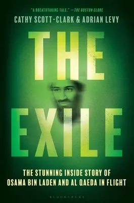 L'Exil : L'histoire étonnante d'Oussama Ben Laden et d'Al-Qaïda en fuite - The Exile: The Stunning Inside Story of Osama Bin Laden and Al Qaeda in Flight