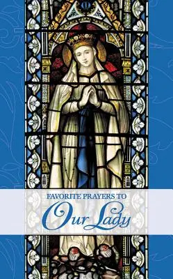 Prières préférées à la Vierge - Favorite Prayers to Our Lady