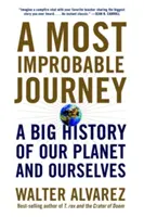 Un voyage des plus improbables : Une grande histoire de notre planète et de nous-mêmes - A Most Improbable Journey: A Big History of Our Planet and Ourselves