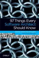 97 choses que tout architecte logiciel devrait savoir : La sagesse collective des experts - 97 Things Every Software Architect Should Know: Collective Wisdom from the Experts