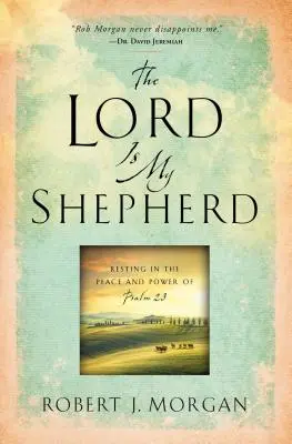 Le Seigneur est mon berger : Se reposer dans la paix et la puissance du Psaume 23 - The Lord Is My Shepherd: Resting in the Peace and Power of Psalm 23