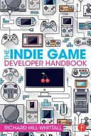 Le manuel du développeur de jeux indépendants - The Indie Game Developer Handbook