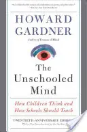 L'esprit non scolarisé : comment les enfants pensent et comment les écoles devraient enseigner - The Unschooled Mind: How Children Think and How Schools Should Teach