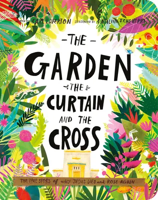 Le jardin, le rideau et la croix : L'histoire vraie de la mort et de la résurrection de Jésus - The Garden, the Curtain, and the Cross Board Book: The True Story of Why Jesus Died and Rose Again