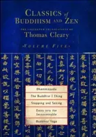 Le Dhammapada, le Yi King bouddhiste, S'arrêter et voir, L'entrée dans l'inconcevable, Le yoga bouddhiste - Dhammapada, the Buddhist I Ching, Stopping and Seeing, Entry Into the Inconceivable, Buddhist Yoga