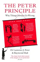Principe de Peter - Pourquoi les choses tournent toujours mal : Tel que présenté sur Radio 4 - Peter Principle - Why Things Always Go Wrong: As Featured on Radio 4