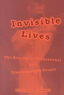 Les vies invisibles : L'effacement des personnes transsexuelles et transgenres - Invisible Lives: The Erasure of Transsexual and Transgendered People
