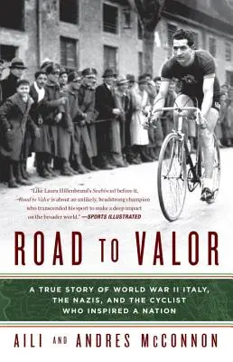La route du courage : L'histoire vraie de l'Italie de la Seconde Guerre mondiale, des nazis et du cycliste qui a inspiré une nation - Road to Valor: A True Story of WWII Italy, the Nazis, and the Cyclist Who Inspired a Nation