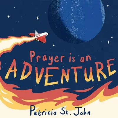 La prière est une aventure - Prayer Is an Adventure