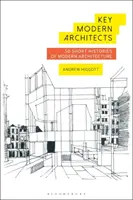 Les principaux architectes modernes : 50 brèves histoires de l'architecture moderne - Key Modern Architects: 50 Short Histories of Modern Architecture