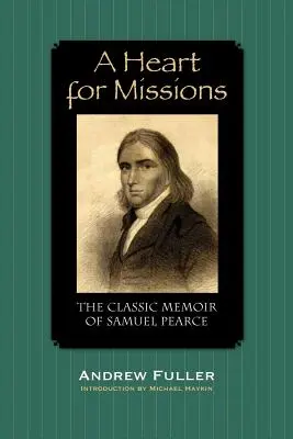 Un cœur pour les missions : Mémoires de Samuel Pearce - A Heart for Missions: Memoir of Samuel Pearce