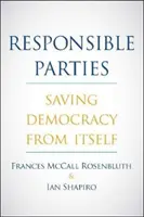 Les parties responsables : Sauver la démocratie d'elle-même - Responsible Parties: Saving Democracy from Itself