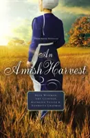 Une récolte amish : Quatre nouvelles - An Amish Harvest: Four Novellas