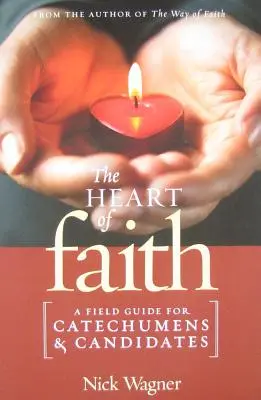 Le cœur de la foi : Un guide de terrain pour les catéchumènes et les candidats - The Heart of Faith: A Field Guide for Catechumens and Candidates