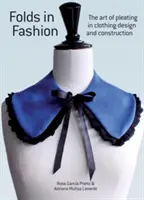 Les plis dans la mode : L'art du plissage dans la conception et la construction de vêtements - Folds in Fashion: The Art of Pleating in Clothing Design and Construction