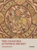 La chasuble de Thomas Becket : Une biographie - The Chasuble of Thomas Becket: A Biography