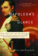 Le regard de Napoléon : Le secret de la stratégie - Napoleon's Glance: The Secret of Strategy