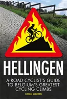 Hellingen : Guide du cycliste sur route pour les plus grandes ascensions cyclistes de Belgique - Hellingen: A Road Cyclist's Guide to Belgium's Greatest Cycling Climbs