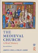 L'Église médiévale : Une brève histoire - The Medieval Church: A Brief History