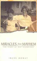 Des miracles à partir du chaos : L'histoire de May Nicholson - Miracles from Mayhem: The Story of May Nicholson